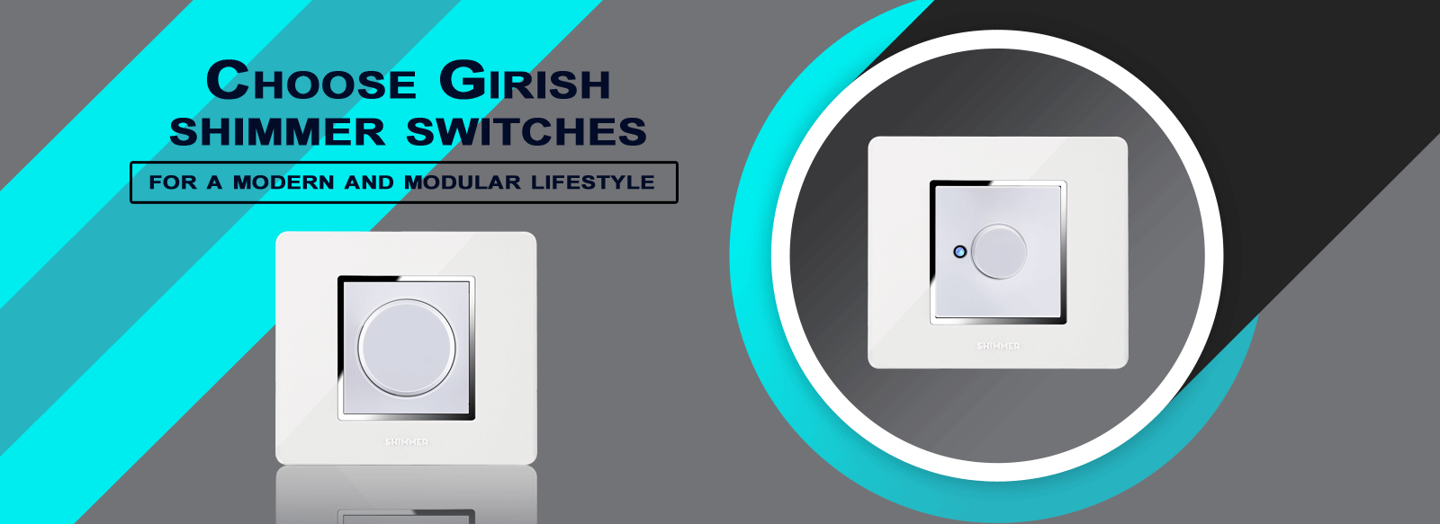 Choose Girish shimmer switches for a modern and modular lifestyle