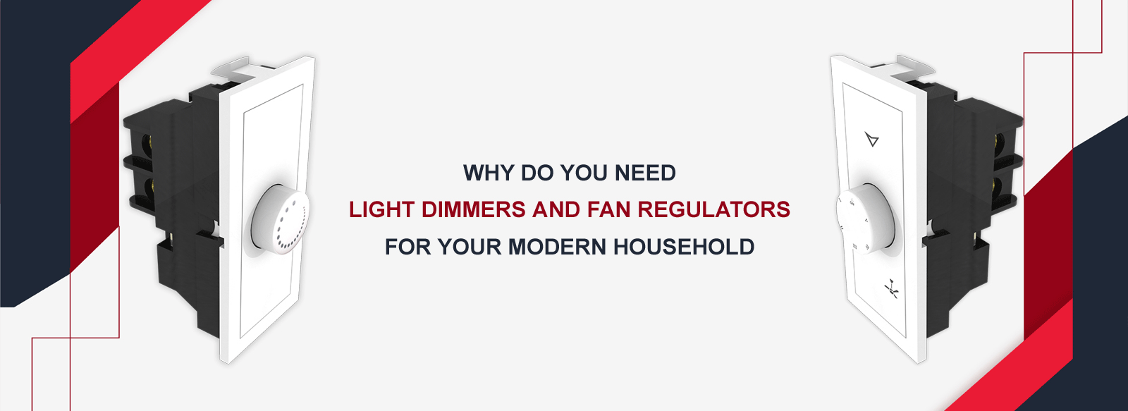 Why do you need light dimmers and fan regulators for your modern household